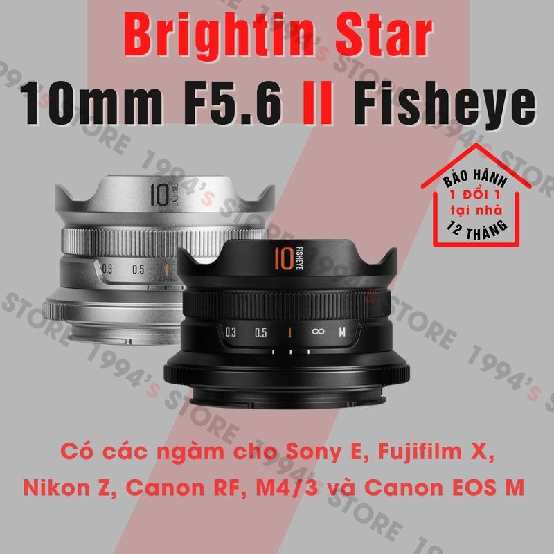 Ống kính Brightin Star 10mm F5.6 Mark II - Lens siêu rộng nhỏ gọn cho Sony E, Nikon Z, Fujifilm, Canon R, Canon M, M43