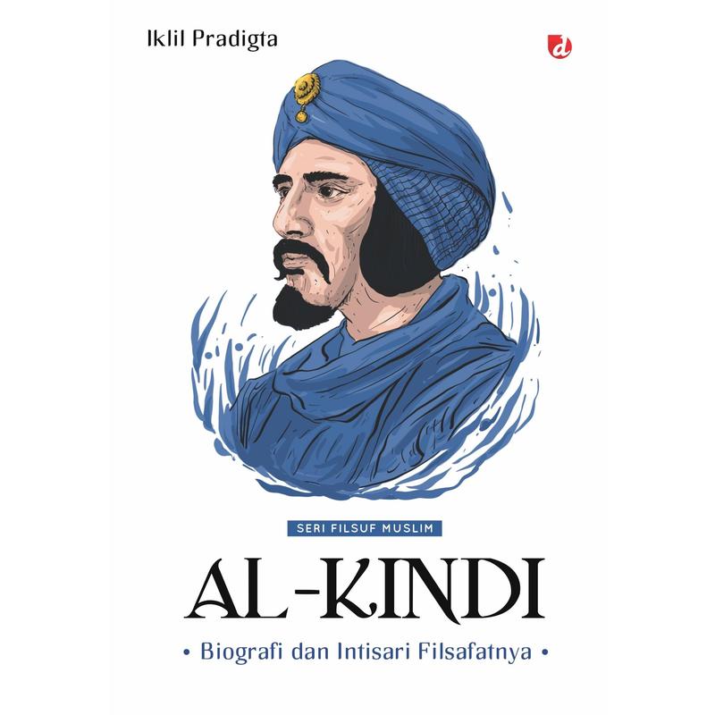 Buku Al-Kindi; Biografi & Intisari Filsafatnya (Seri Filsuf Muslim) - Iklil Pradigta - DIVA Press 2