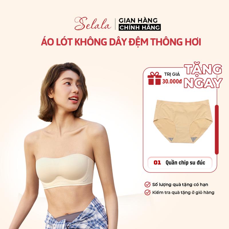 Áo Lót Quây Không Dây Nữ Selala Đệm Thông Hơi Đai Bản Lớn Silicon Chống Tụt AC33