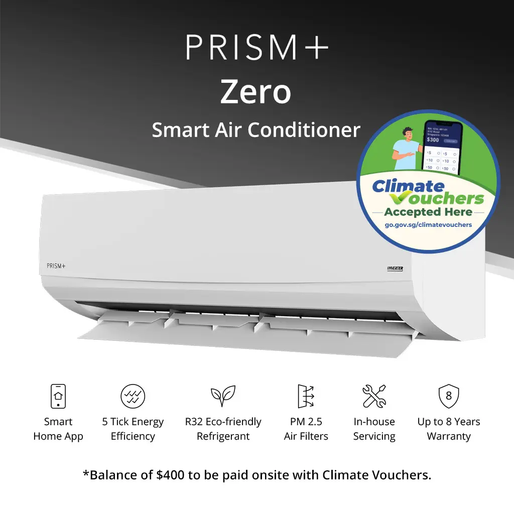 [NEA CLIMATE VOUCHER $400] PRISM+ Zero Smart Air-Conditioner (R32, 5 Ticks) [Delivers in 1 week]