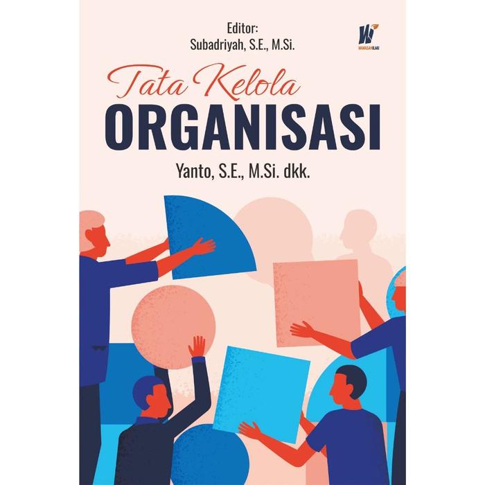 Gambar Tata Kelola Organisasi Penulis: Yanto, S.E., M.Si. dkk. Editor: Subadriyah, S.E., M.Si. dari tokowawasanilmubms Kota Yogyakarta Tokopedia