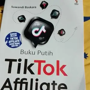 Buku Putih TikTok Affiliate Strategi Cepat Meraup Untung Berlipat Dari TikTok Affiliate Panduan Affiliate Marketing Untuk Pemula Dan Berpengalaman