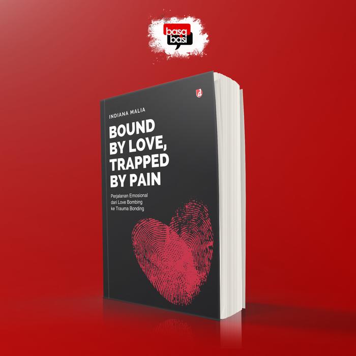 Gambar Basabasi - Buku Bound by Love, Trapped by Pain: Perjalanan Emosional dari Love Bombing ke Trauma Bonding - Indiana Malia - Self-Improvement dari Basabasi Store Kab. Bantul Tokopedia