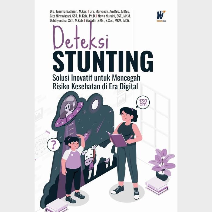 Gambar DETEKSI STUNTING Solusi Inovatif untuk Mencegah Risiko Kesehatan di Era Digital Penulis : Dra. Jomima Batlajeri, M.Kes., dkk dari tokowawasanilmubms Kota Yogyakarta Tokopedia