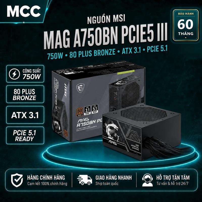 Nguồn MSI MAG A750BN III ( 750w - Bronze - PCIE 5.1 - ATX 3.1 )