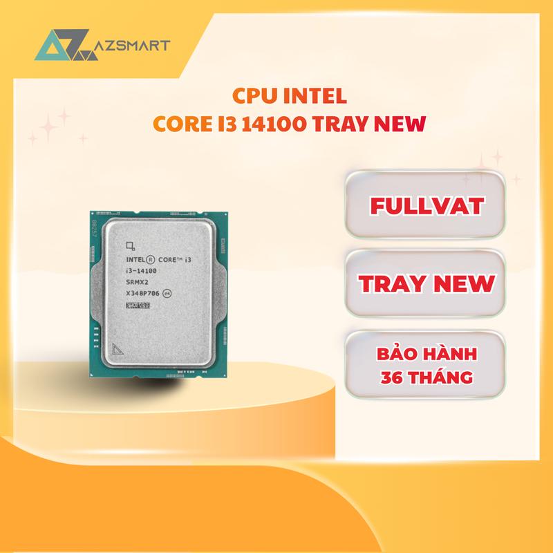 CPU Intel Core i3-14100 Tray NEW 4 Nhân 8 Luồng Bảo Hành 36 Tháng Full VAT AZsmart PC