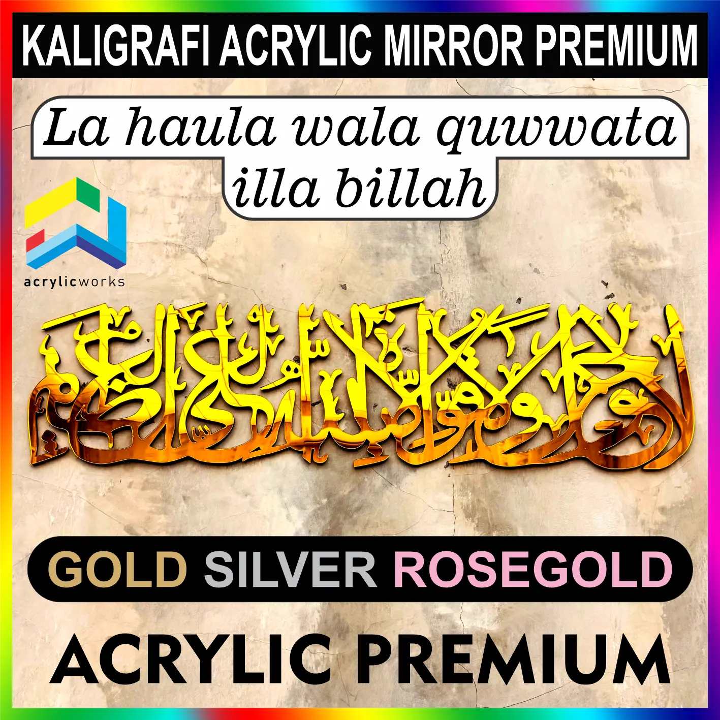 KALIGRAFI ACRYLIC LA HAULA WALA QUWWATA ILLA BILLAH MIRROR PREMIUM MEWAH MURAH MERIAH