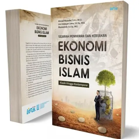 Sejarah Pemikiran dan Kebijakan Ekonomi Bisnis Islam Klasik Hingga Kontemporer - Ahmad Musadad - LN