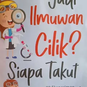 Buku Jadi Ilmuwan Cilik ? Siapa Takut “ 99 Eksperimen Sains Asyik Untuk Anak “ Oleh Sri Winarti