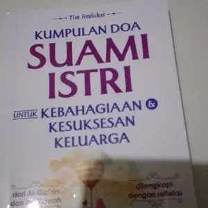 Buku Kumpulan Doa Doa Suami Istri Untuk Kebahagiaan, Kesuksesan & Keromantisan Keluarga Sakinah Mawaddah Wa Rahmah, Doa Shahih Berdasarkan Al Quran As Sunnah