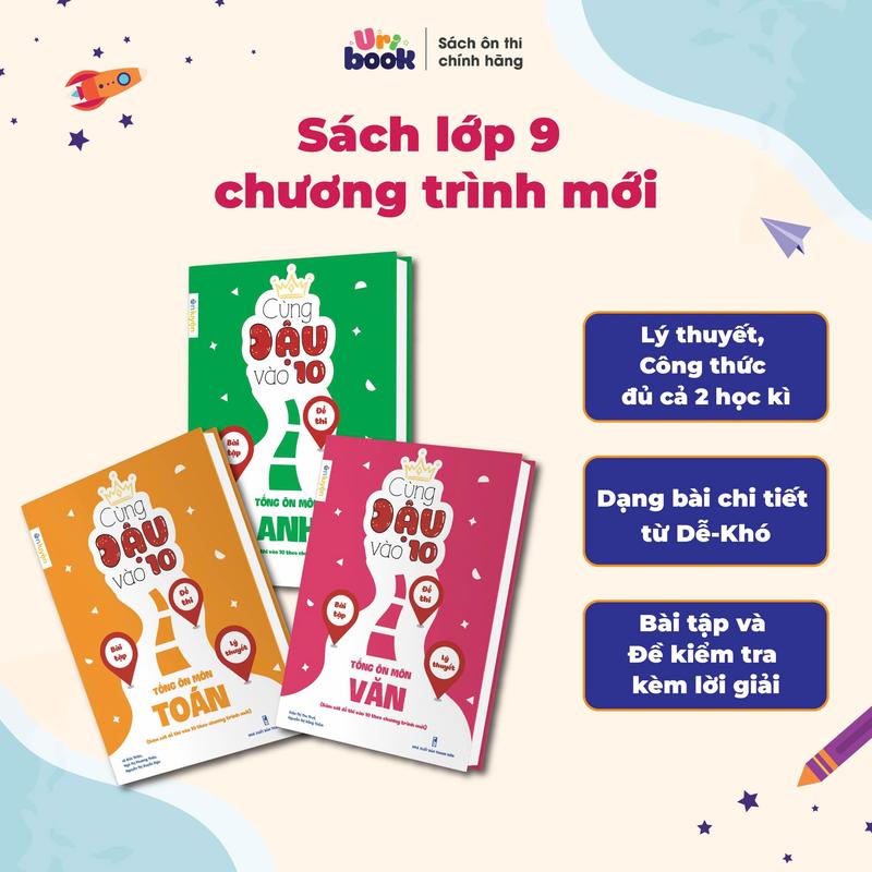Sách Lớp 9 Cùng Đậu vào 10 - Tổng ôn Toán, Văn, Anh bám sát đề thi vào 10 theo chương trình mới