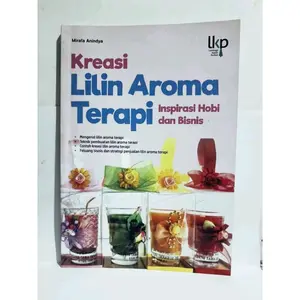 Buku Kreasi Lilin Aroma Terapi : Inspirasi Hobi Dan Bisnis