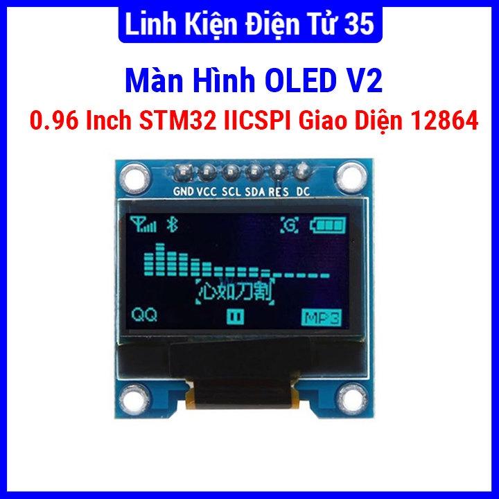 Màn Hình OLED V2 0.96 Inch STM32 IIC/SPI Giao Diện 12864