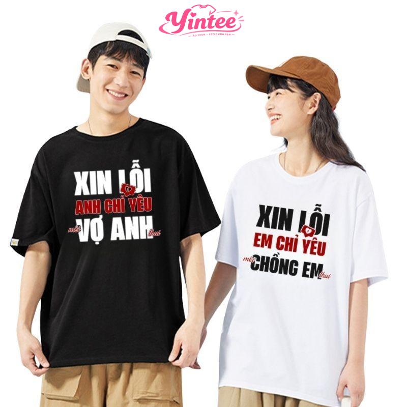 YINTEE -Áo Thun in Chữ XIN LỖI EM CHỈ YÊU CHỒNG EM ANH CHỈ YÊU VỢ ANH Áo đôi dễ…