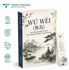 Buku Wú Wéi: Seni Menenangkan Pikiran & Hidup Tanpa Paksaan oleh Jack Lee Original