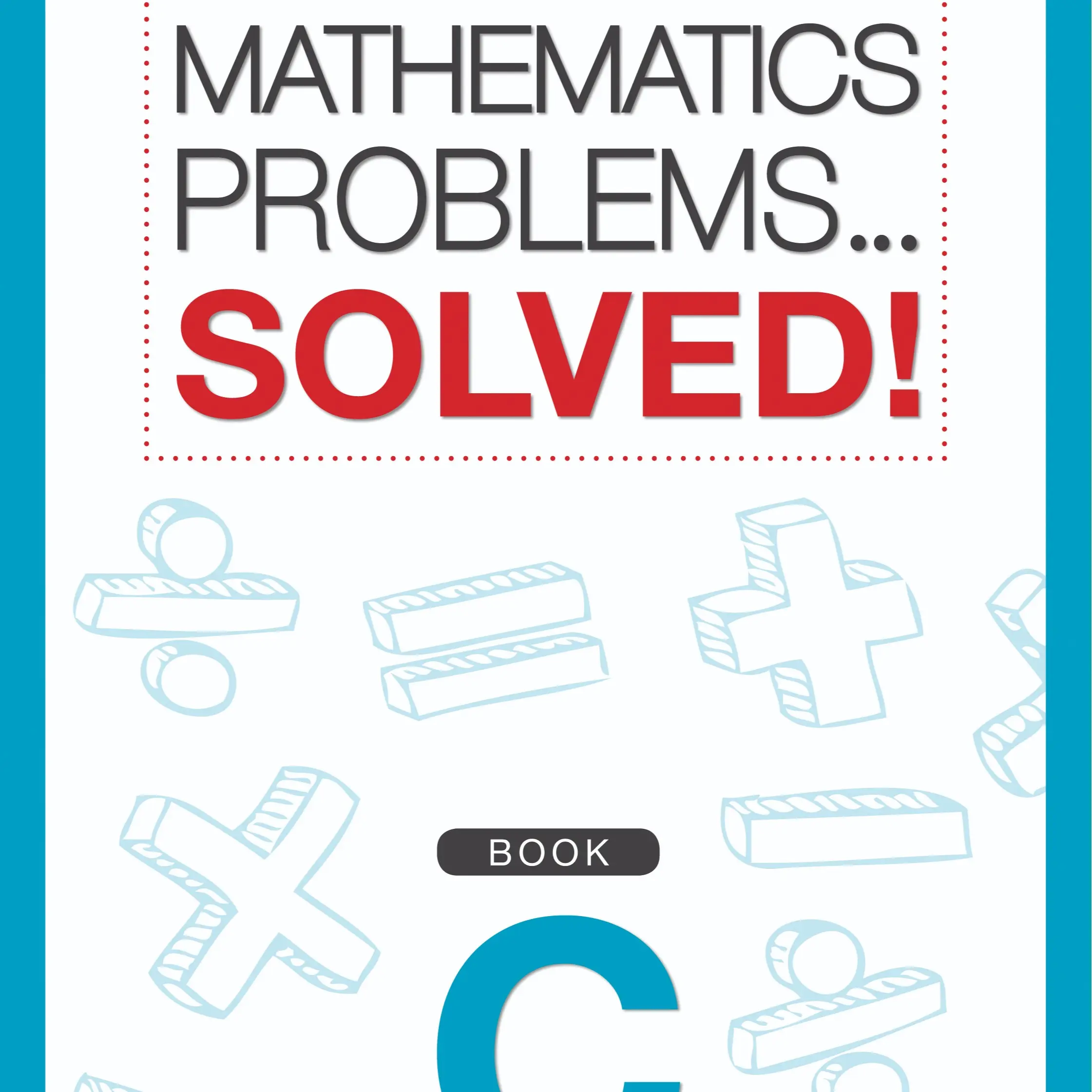 Mathematics Problems – Solved! Book C