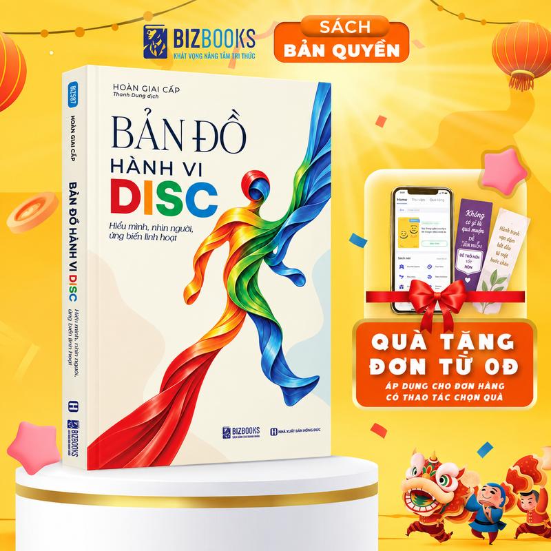 Sách Bản đồ hành vi DISC - Hiểu mình, nhìn người, ứng biến linh hoạt - Đọc vị hành vi để ứng xử khéo léo - Bizbooks