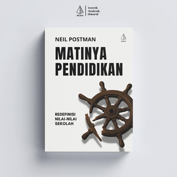 Gambar IRCiSoD - Matinya Pendidikan: Redefinisi Nilai-Nilai Sekolah - Neil Postman dari IRCiSoD Books Kab. Bantul Tokopedia