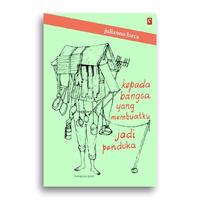 Gambar Buku kepada bangsa yang membuatku jadi penduka Julianno Lorca dari Literasi Kata Kota Yogyakarta 1 Tokopedia