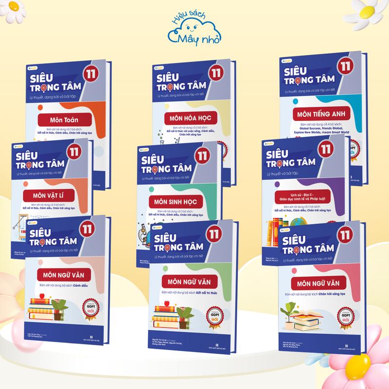 Siêu trọng tâm lớp 11 dành cho 2k9 tổng 9 Môn: Toán, Lí, Hóa, Sinh, Văn, Anh, Sử, Địa, GD Kte PL - Hiệu sách Mây nhỏ