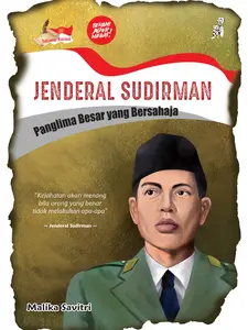 Seri Pahlawan Nasional : Jenderal Sudirman