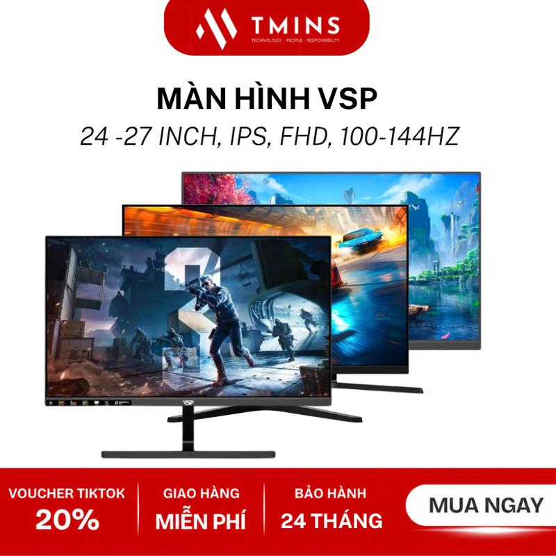 Màn Hình VSP IP2408SG / IP2404S ,120Hz | IP2203 100Hz | IP2407S 144Hz