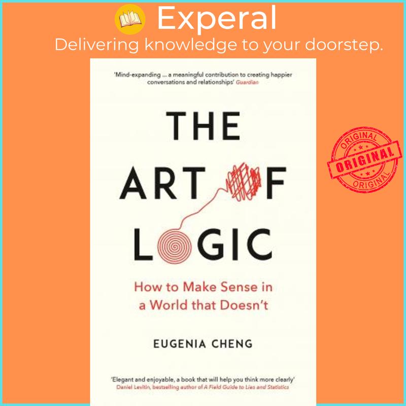 The Art of Logic : How to Make Sense in a World that Doesn't by Eugenia Cheng (UK edition, paperback) - 9781788160391 0