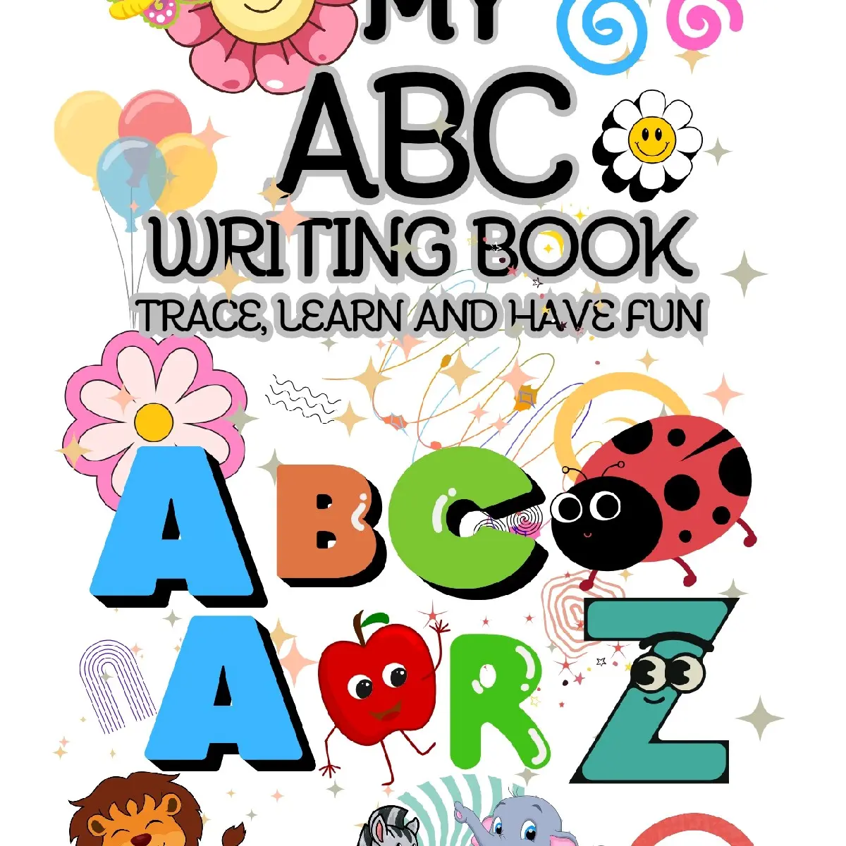 MY ABC WRITING BOOK Trace Learn and Have Fun