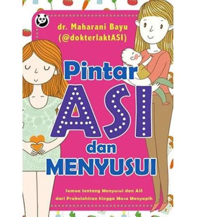 Gambar Buku Pintar ASI dan Menyusui dr Maharani Bayu @dokterlaktasi MPASI dari Sahabat Buku Anak Kab. Tangerang Tokopedia