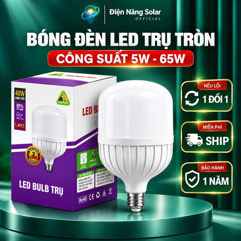Bóng Đèn LED Trụ Tròn Ánh Sáng Trắng 6500K công suất 5W-65W Điện Năng Solar, ánh sáng mạnh, Bóng Điện LED Bulb chống cận, tuổi thọ 30.000 giờ