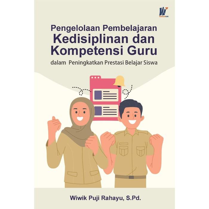 Gambar Pengelolaan Pembelajaran, Kedisiplinan dan Kompetensi Guru dalam Peningkatkan Prestasi Belajar Siswa Penulis: Wiwik Puji Rahayu, S.Pd. dari tokowawasanilmubms Kota Yogyakarta Tokopedia