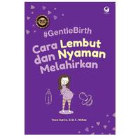Gambar Gentle Birth: Cara Lembut Dan Nyaman Melahirkan dari Sahabat Buku Anak Kab. Tangerang 1 Tokopedia