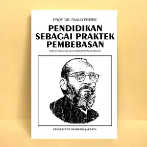 BUKU Pendidikan Sebagai Praktek Pembebasan - Prof. Dr. Paulo Freire