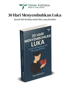 Buku 30 Hari Menyembuhkan Luka Jurnal Self-Healing untuk Hati yang Berduka oleh Riza Rismawati 184 Halaman Bookpaper Original - Psychology Habits