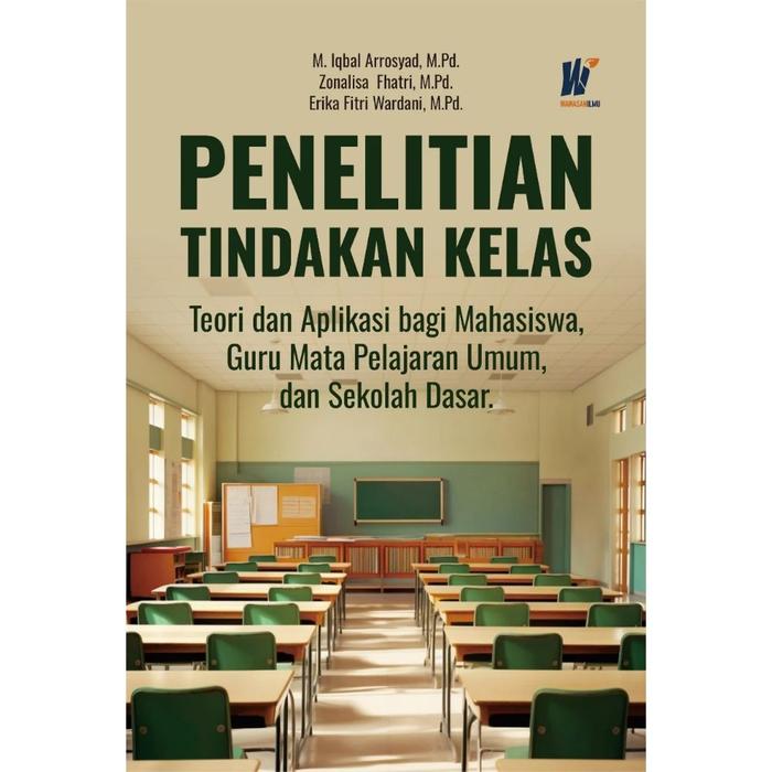 Gambar PENELITIAN TINDAKAN KELAS Teori dan Aplikasi bagi Mahasiswa Guru Mata Pelajaran Umum dan Sekolah Dasar Penulis: M. Iqbal Arrosyad, M.Pd., dkk dari tokowawasanilmubms Kota Yogyakarta Tokopedia