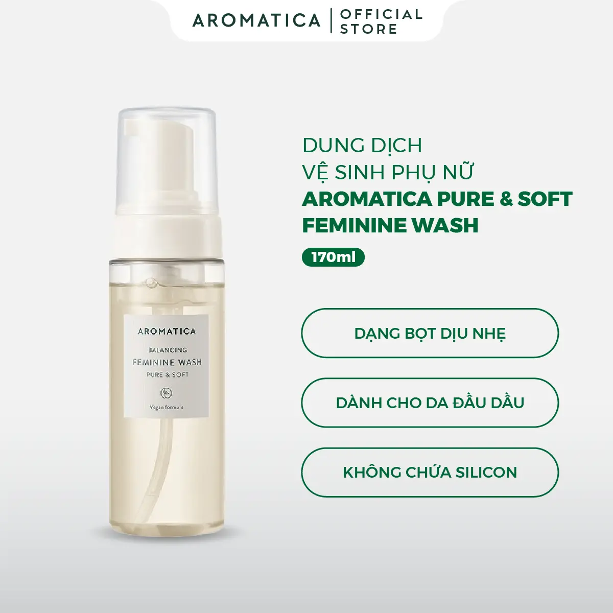 Dung Dịch Vệ Sinh Phụ Nữ Dạng Bọt Aromatica Pure & Soft Feminine Wash 170ml