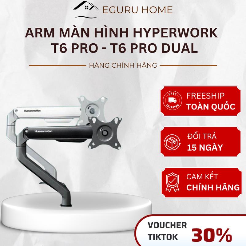 [Deal Sốc] ARM màn hình | Giá treo màn hình Hyperwork Human Motion T6 Pro - T6 Pro Dual | Chính hãng Bảo hành 12 tháng
