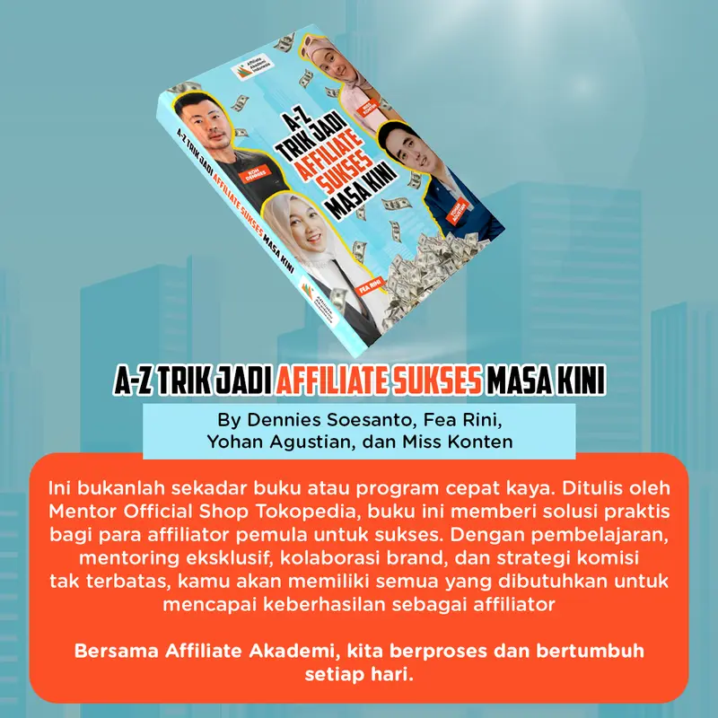 BUKU A-Z TRIK JADI AFFILIATE SUKSES MASA KINI By Affiliate Akademi (Koh Dennies, Fea Rini, Miss Konten, Yohan Agustian) Bonus Modul Vidio Kelas 4