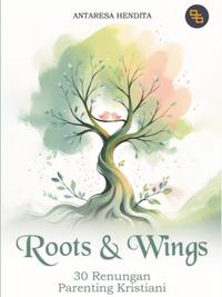 Gambar Detak Pustaka - ROOTS & WINGS: 30 RENUNGAN PARENTING KRISTIANI dari Detak Pustaka Kab. Lamongan 2 Tokopedia