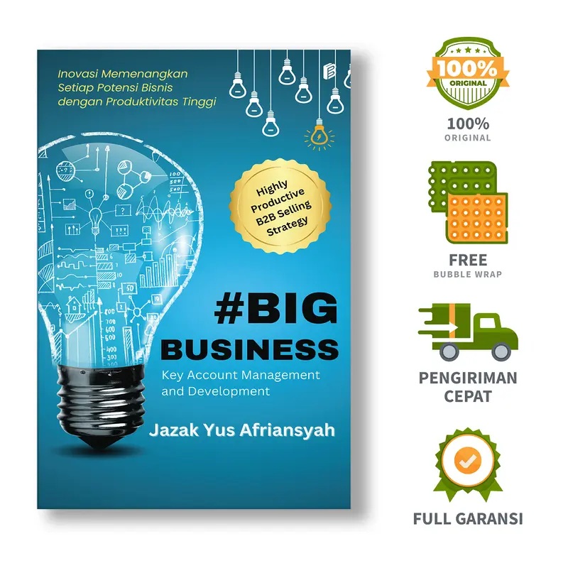 Bintang Semesta Media - #BIGBUSINESS Highly Productive B2B Selling Strategy: Key Account Management and Development