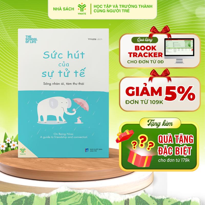 Sách - Sức Hút Của Sự Tử Tế - Sống Nhân Ái, Tâm Thư Thái - YMATE Books | Cam Kết 100% Chính Hãng