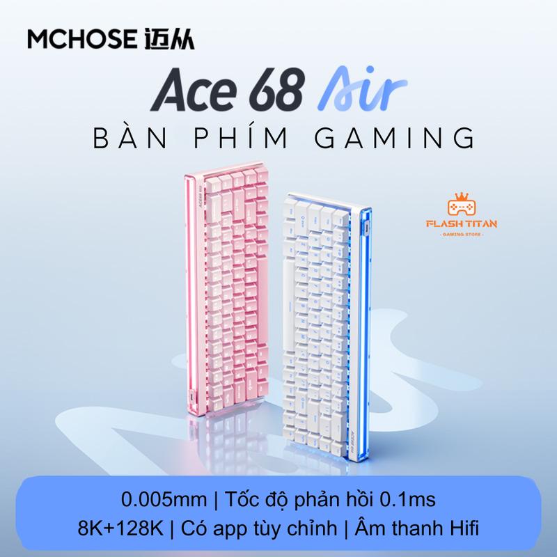 Bàn Phím Cơ Gaming Mchose ACE 68 AIR - Rapid Trigger - Switch Nam Châm 8k Polling Rate - RT 0.005mm