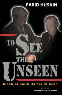 Gambar TO SEE THE UNSEEN – KISAH DI BALIK DAMAI DI ACEH dari Rayyana Komunikasindo Jakarta Timur 1 Tokopedia