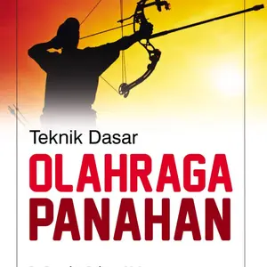 Buku Teknik Dasar Olahraga Panahan Ramdan Pelana & Nadya Dwi O.