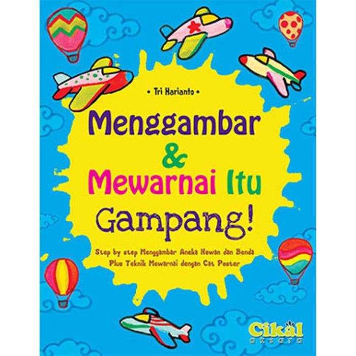 Gambar Menggambar dan Mewarnai itu Gampang - Tri Harianto - Cikal Aksara dari Republikfiksi Kota Administrasi Jakarta Selatan Tokopedia