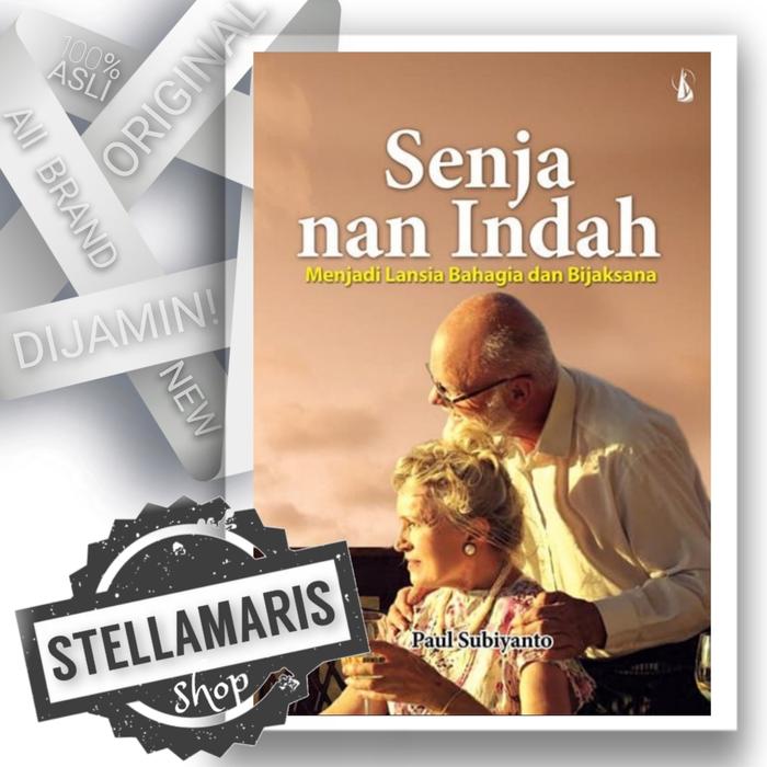 Gambar Senja nan Indah Menjadi Lansia Bahagia dan Bijaksana Buku Lanjut Usia dari Stella Maris Shop Kota Depok Tokopedia