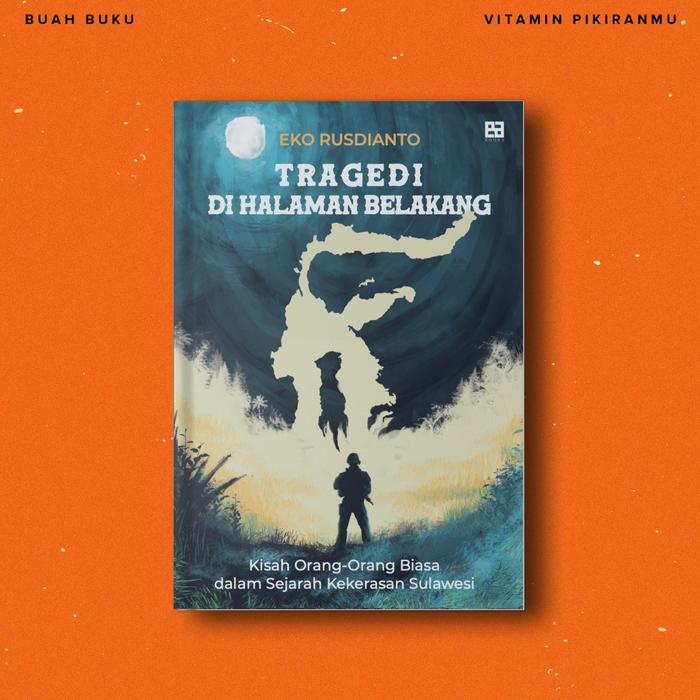 Gambar Tragedi di Halaman Belakang: Kisah Orang2 Biasa dalam Sejarah dari BuahBuku Kab. Sleman Tokopedia