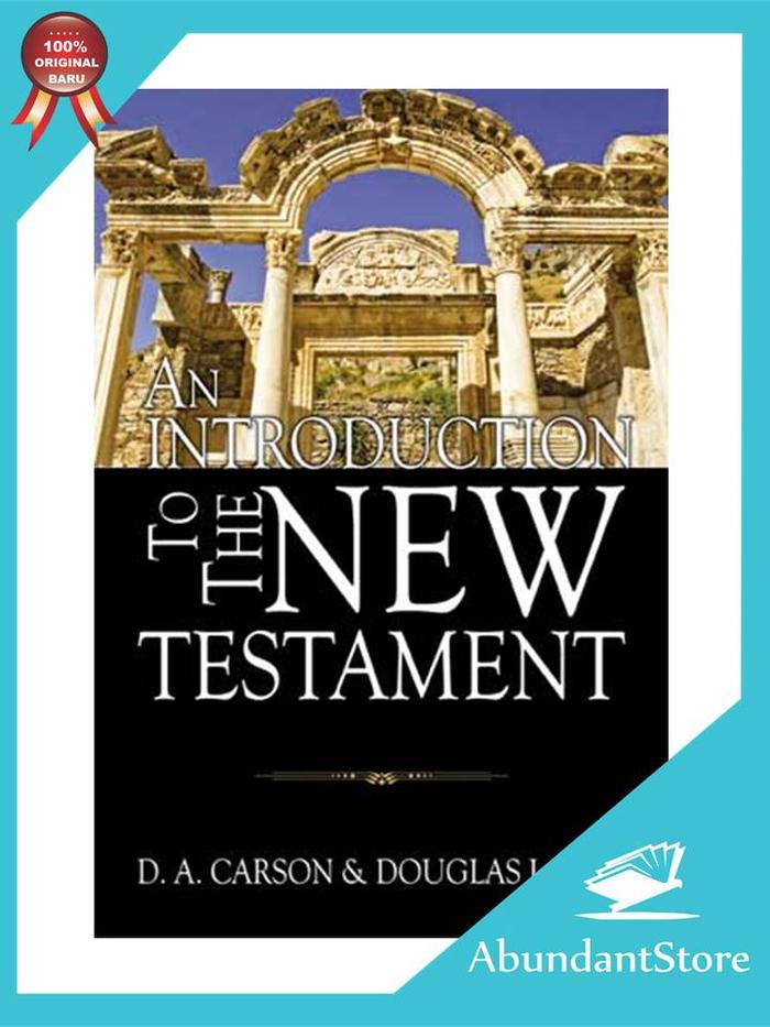 Gambar Buku An Introduction To The New Testament - D. A. Carson & Douglas J. dari Abundant Store_NEW Kota Administrasi Jakarta Timur Tokopedia