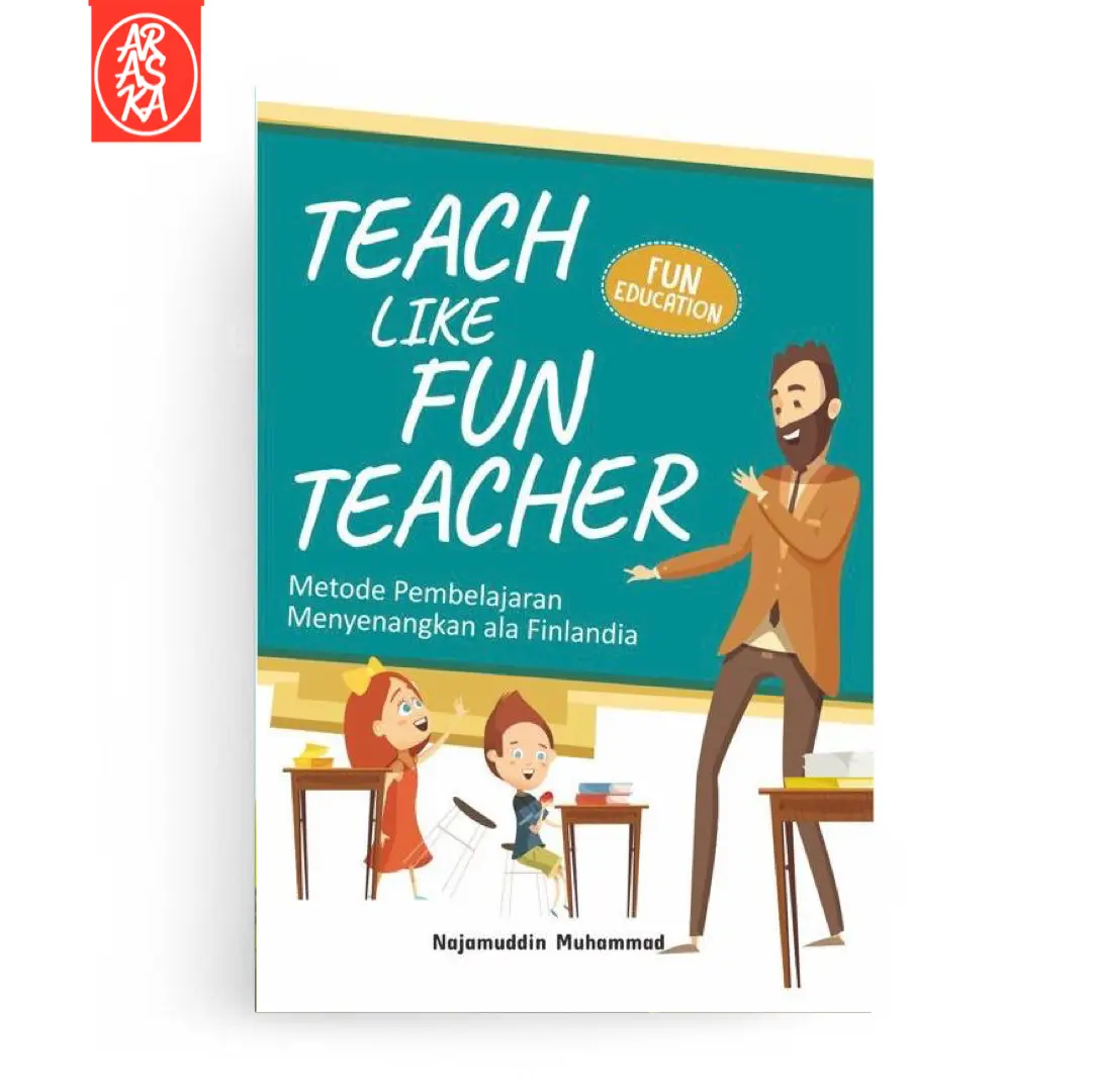 TEACH LIKE FUN TEACHER: Metode Pembelajaran Menyenangkan ala Finlandi