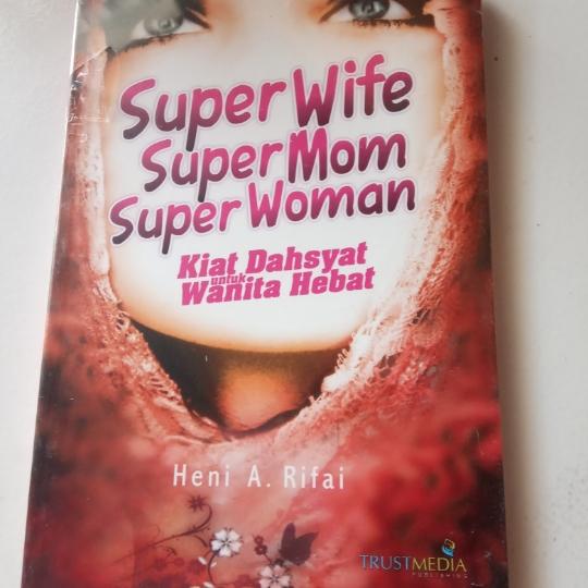super wife super mom super women kiat jadi wanita hebat